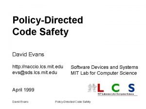 PolicyDirected Code Safety David Evans http naccio lcs