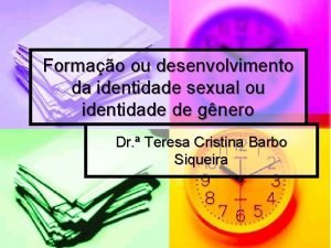 Formao ou desenvolvimento da identidade sexual ou identidade