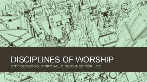 Spiritual discipline of worship Spiritual discipline of worship