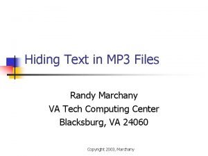 Hiding Text in MP 3 Files Randy Marchany