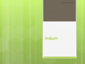 Kateina Burianov 4 B Iridium Poloha v periodick