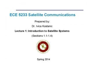 ECE 5233 Satellite Communications Prepared by Dr Ivica