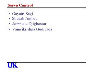 Servo Control Gayatri Sagi Shadab Ambat Jeannette Djigbenou