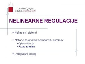 Univerza v Ljubljani Fakulteta za elektrotehniko NELINEARNE REGULACIJE