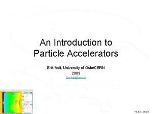 An Introduction to Particle Accelerators Erik Adli University