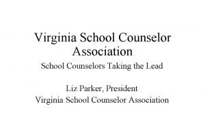 Virginia School Counselor Association School Counselors Taking the