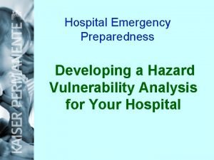 Hospital Emergency Preparedness Developing a Hazard Vulnerability Analysis