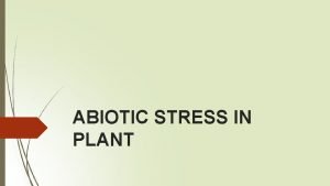 ABIOTIC STRESS IN PLANT Defining Plant Stress Ideal