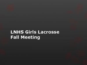 LNHS Girls Lacrosse Fall Meeting Coaching Staff Head