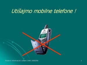 Utiajmo mobilne telefone Poslovni informacijski sistemi UNG 200809