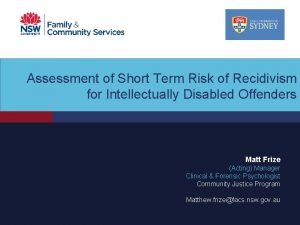 Assessment of Short Term Risk of Recidivism for