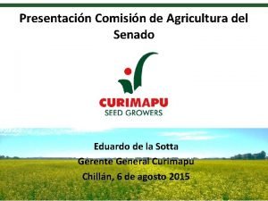 Presentacin Comisin de Agricultura del Senado Eduardo de