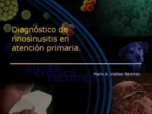 Diagnstico de rinosinusitis en atencin primaria Mario A