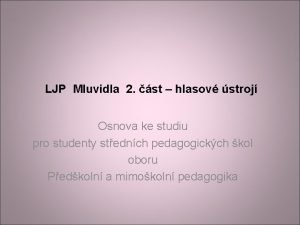 LJP Mluvidla 2 st hlasov stroj Osnova ke