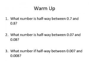 Warm Up 1 What number is halfway between