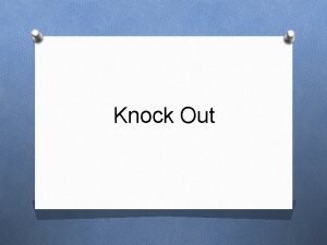 Knock Out Knock Out Directions O The class