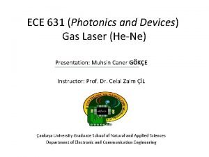 ECE 631 Photonics and Devices Gas Laser HeNe