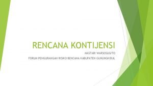 RENCANA KONTIJENSI MASTARI WARSOSUGITO FORUM PENGURANGAN RISIKO BENCANA