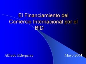 El Financiamiento del Comercio Internacional por el BID