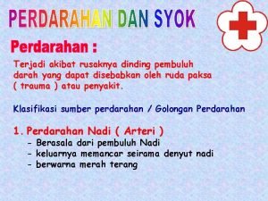 Terjadi akibat rusaknya dinding pembuluh darah yang dapat