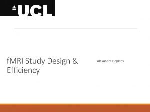 f MRI Study Design Efficiency Alexandra Hopkins Part