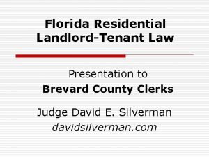 Florida Residential LandlordTenant Law Presentation to Brevard County