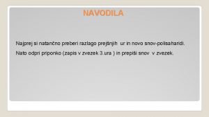 NAVODILA Najprej si natanno preberi razlago prejnjih ur