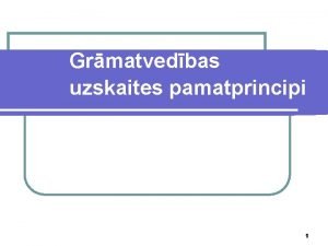 Grmatvedbas uzskaites pamatprincipi 1 Grmatvedbas organizcijas dokumenti Grmatvedbas