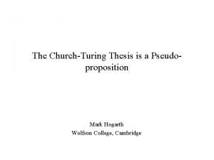 The ChurchTuring Thesis is a Pseudoproposition Mark Hogarth