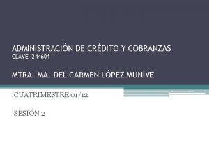 ADMINISTRACIN DE CRDITO Y COBRANZAS CLAVE 244601 MTRA