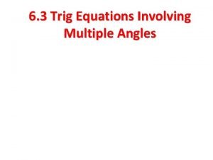 6 3 Trig Equations Involving Multiple Angles 6