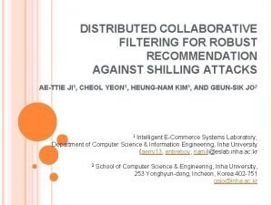 DISTRIBUTED COLLABORATIVE FILTERING FOR ROBUST RECOMMENDATION AGAINST SHILLING