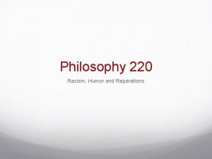 Philosophy 220 Racism Humor and Reparations A Cultural