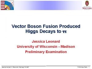 Vector Boson Fusion Produced Higgs Decays to Jessica