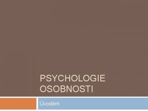 PSYCHOLOGIE OSOBNOSTI vodem Kontakt Mgr et Mgr Jan