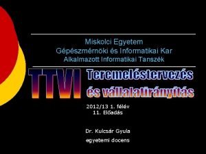 Miskolci Egyetem Gpszmrnki s Informatikai Kar Alkalmazott Informatikai