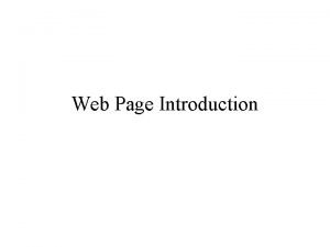 Web Page Introduction What is a web page