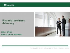 Financial Wellness Advocacy JOEY I GRINO Agency Director