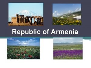 Republic of Armenia Armenia General Overview BORDER COUNTRIES