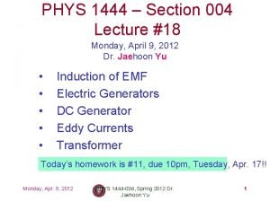 PHYS 1444 Section 004 Lecture 18 Monday April