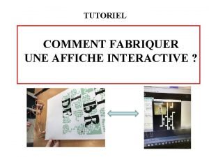 TUTORIEL COMMENT FABRIQUER UNE AFFICHE INTERACTIVE OBJECTIFS Concevoir