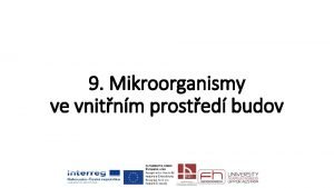 9 Mikroorganismy ve vnitnm prosted budov Mikrobiln mikroklima