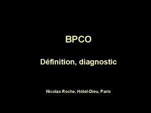 BPCO Dfinition diagnostic Nicolas Roche HtelDieu Paris Dfinition