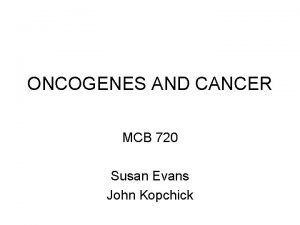 Oncogenes and tumor suppressor genes