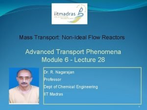 Mass Transport NonIdeal Flow Reactors Advanced Transport Phenomena