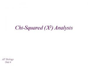ChiSquared Analysis 2 AP Biology Unit 4 What