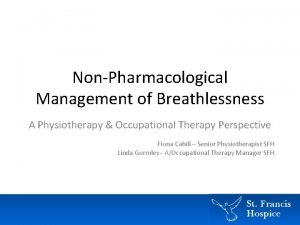 NonPharmacological Management of Breathlessness A Physiotherapy Occupational Therapy