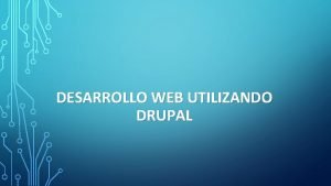 Desarrollo web drupal Desarrollo web drupal