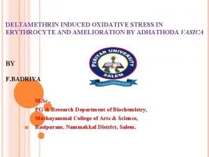 DELTAMETHRIN INDUCED OXIDATIVE STRESS IN ERYTHROCYTE AND AMELIORATION