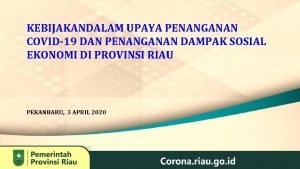 KEBIJAKANDALAM UPAYA PENANGANAN COVID19 DAN PENANGANAN DAMPAK SOSIAL